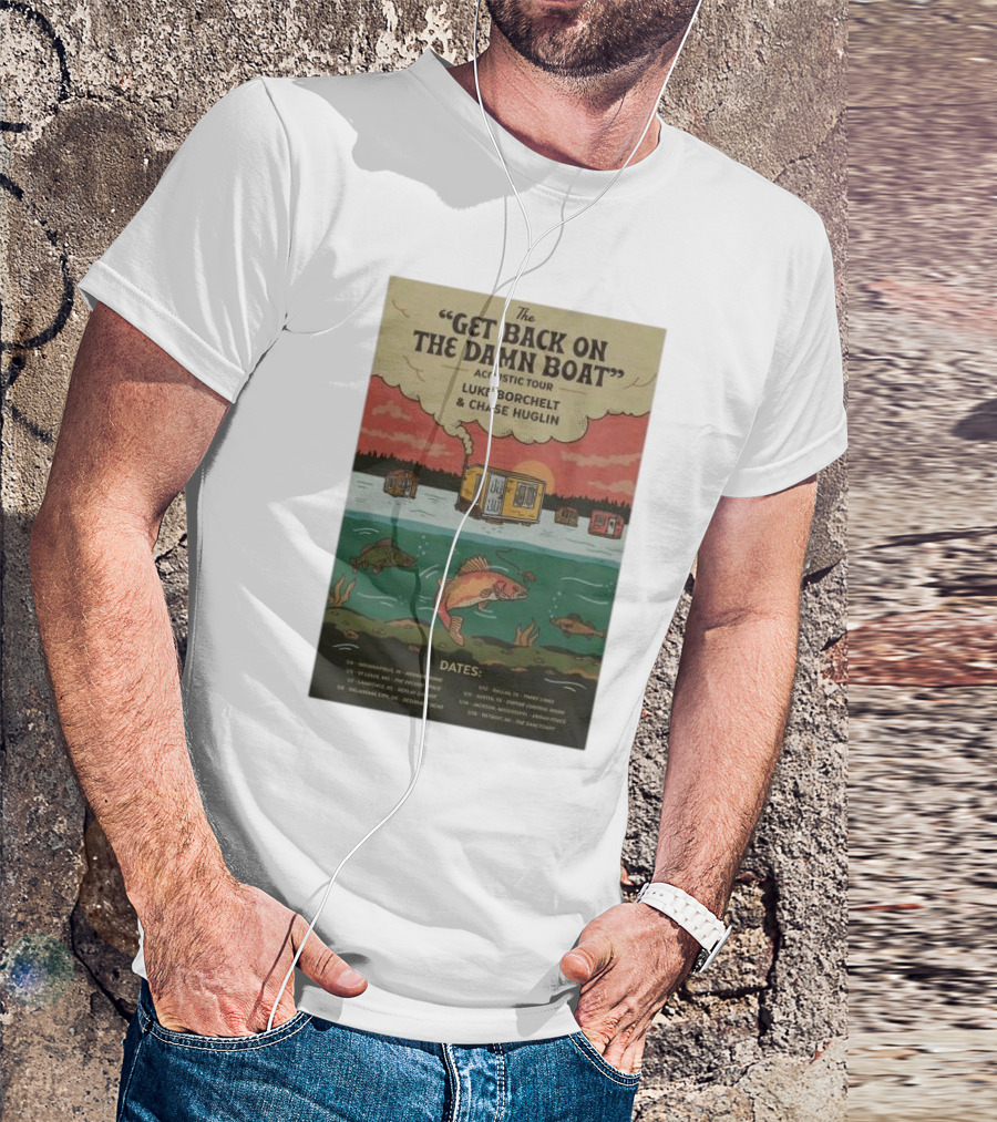 The Get Back On The Damn Boat Acoustic Tour Luke Borchelt And Chase Huglin 2025 Poster With Fish And Houseboats In Water Scene T-Shirt