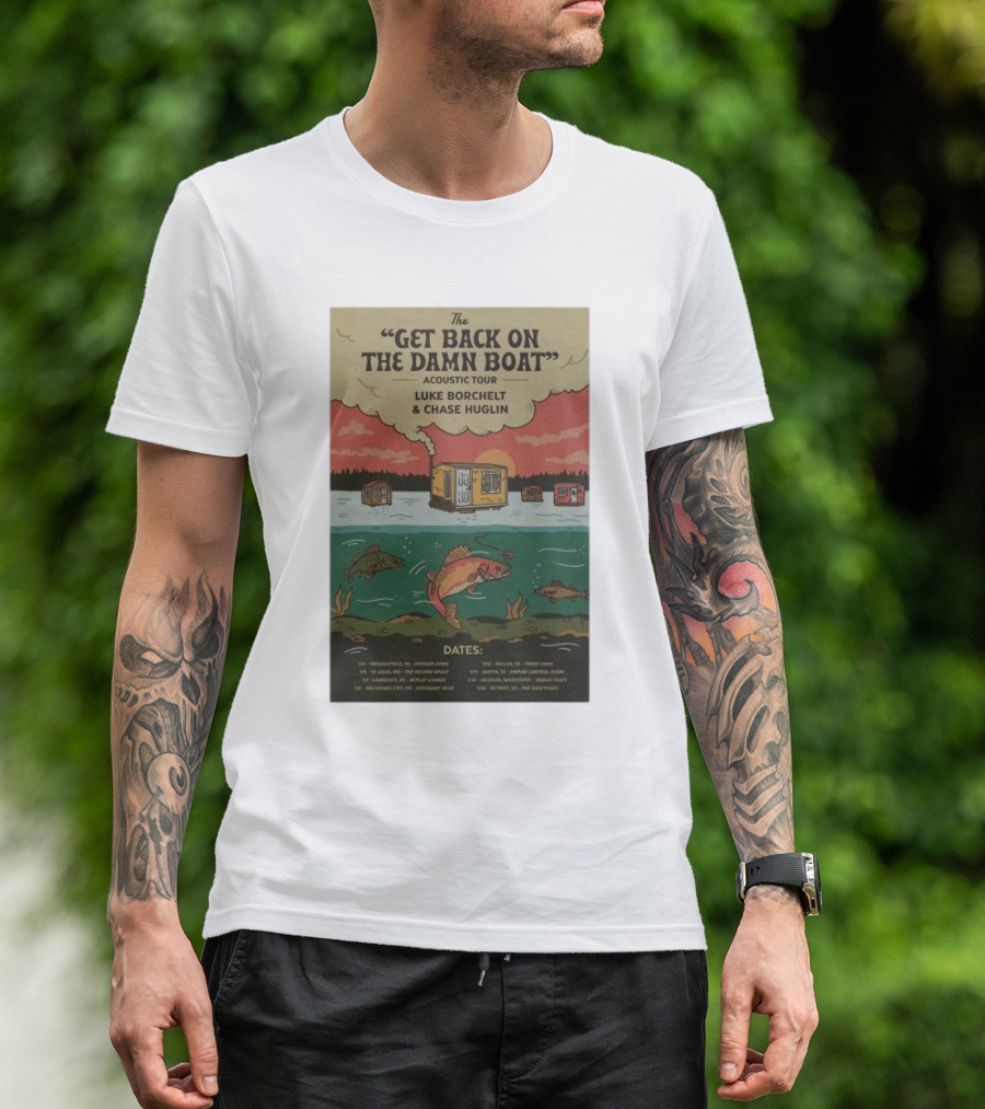 The Get Back On The Damn Boat Acoustic Tour Luke Borchelt And Chase Huglin 2025 Poster With Fish And Houseboats In Water Scene T-Shirt