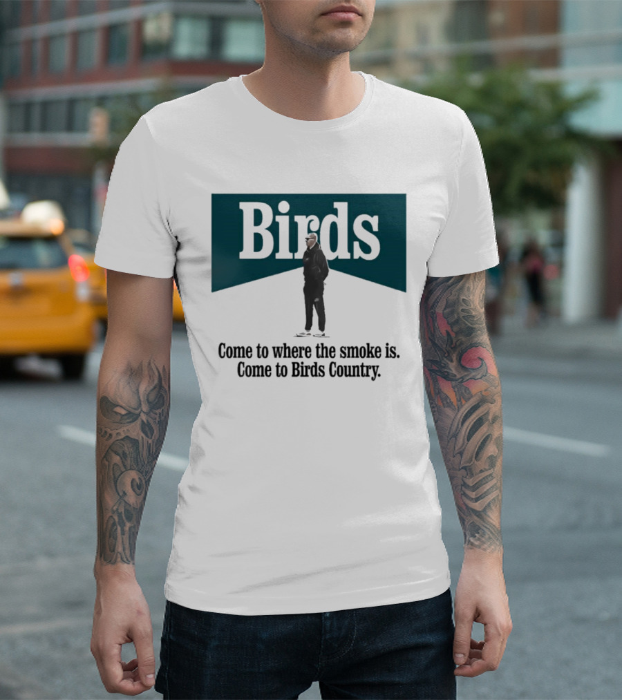 Nick Sirianni Birds Come to Where the Smoke Is Come to Birds Country T-Shirt