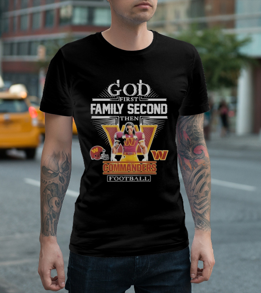 God First Family Second Then Commanders Football Characters NFL T-Shirt