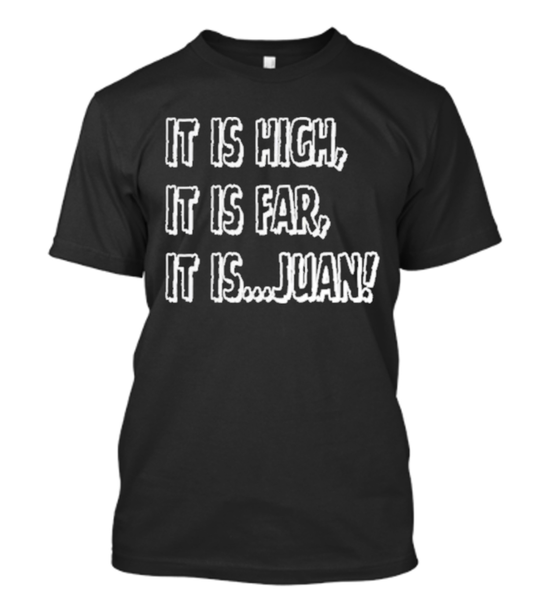 It Is High It Is Far It Is Juan Baseball Catchphrase T-Shirt