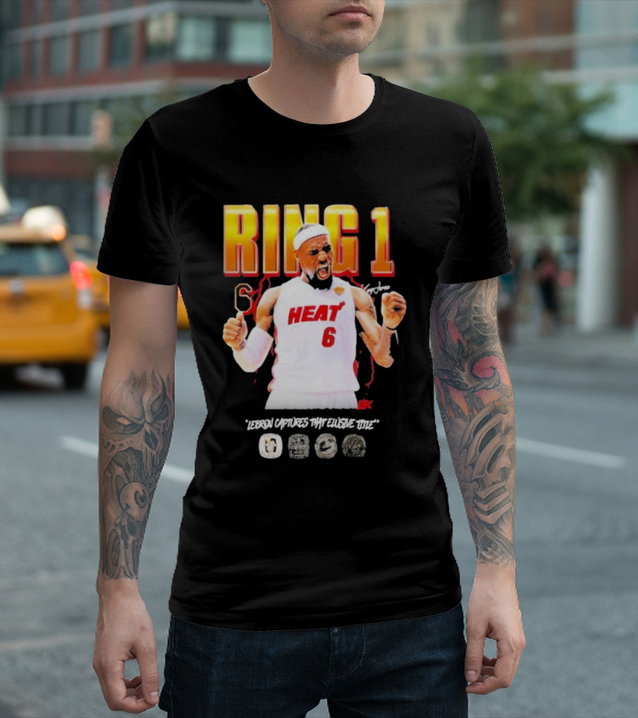 RING 1 Heat 6 Lebron Captures That Elusive Title T-Shirt