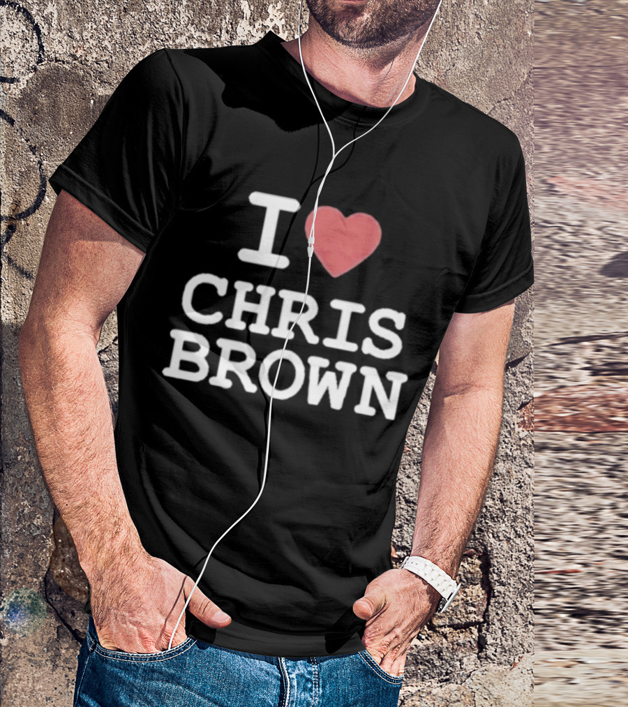 I Love Chris Brown T-Shirt