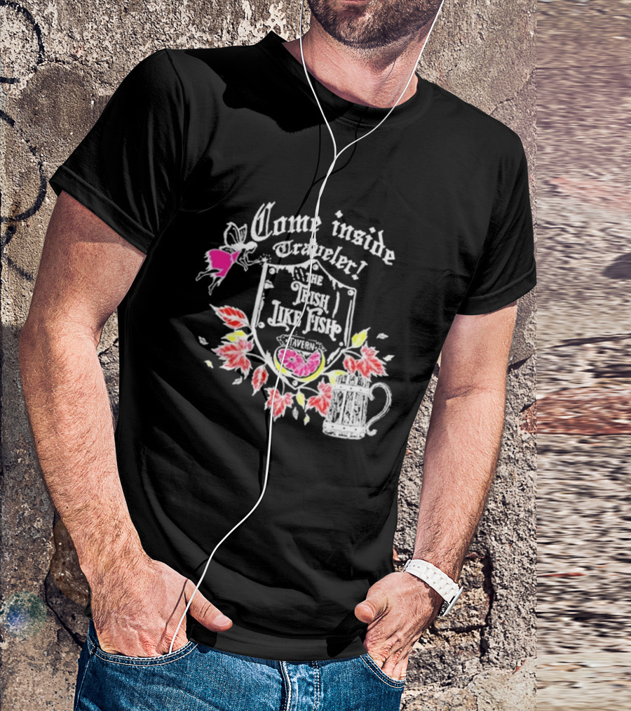 Come Inside Traveler The Trish Like Fish Tavern Fairy Ale And Autumn Leaves T-Shirt