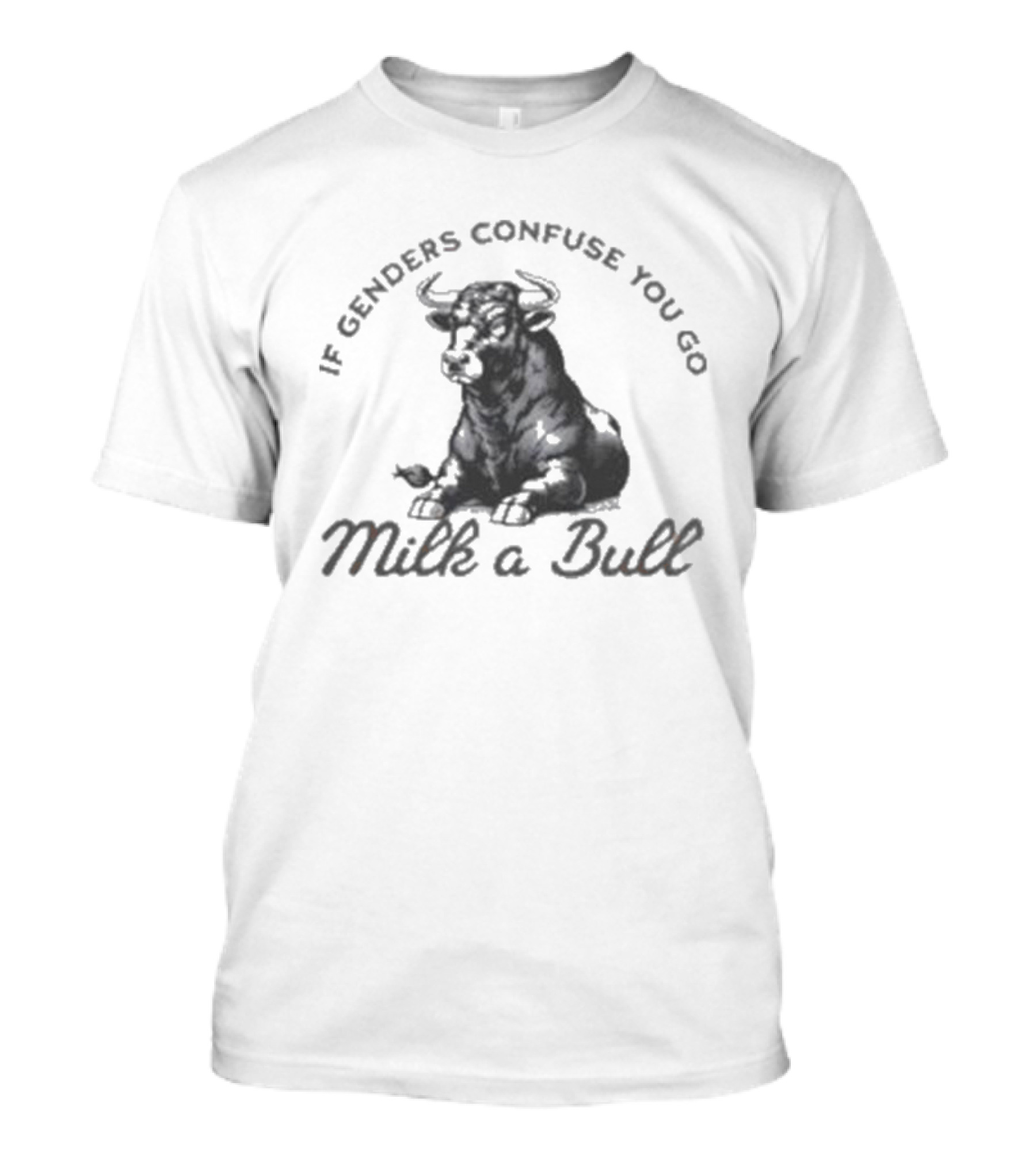 If Genders Confuse You Go Milk A Bull 2025 T-Shirt