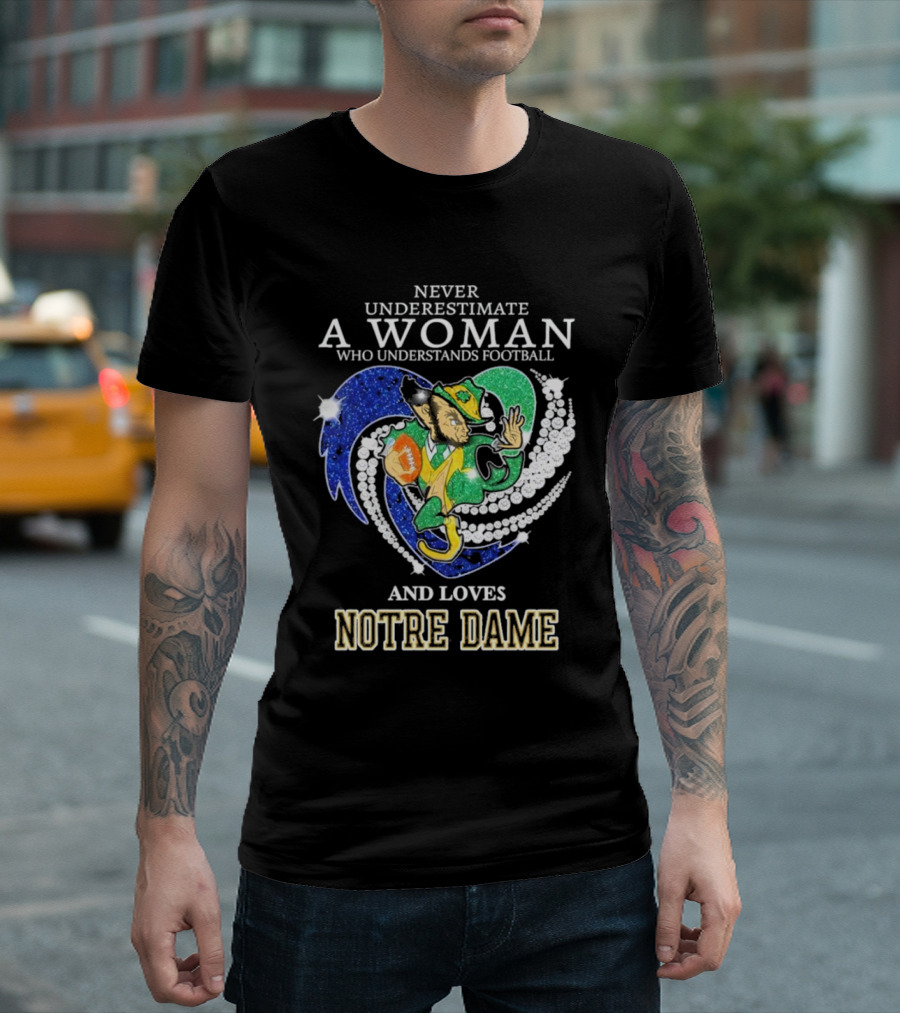 Never Underestimate A Woman Who Understands Football And Loves Notre Dame T-Shirt