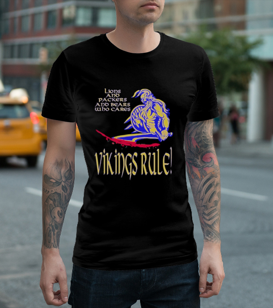 Lions And Packers And Bears Who Cares Vikings Rule Vikings Rule T-Shirt