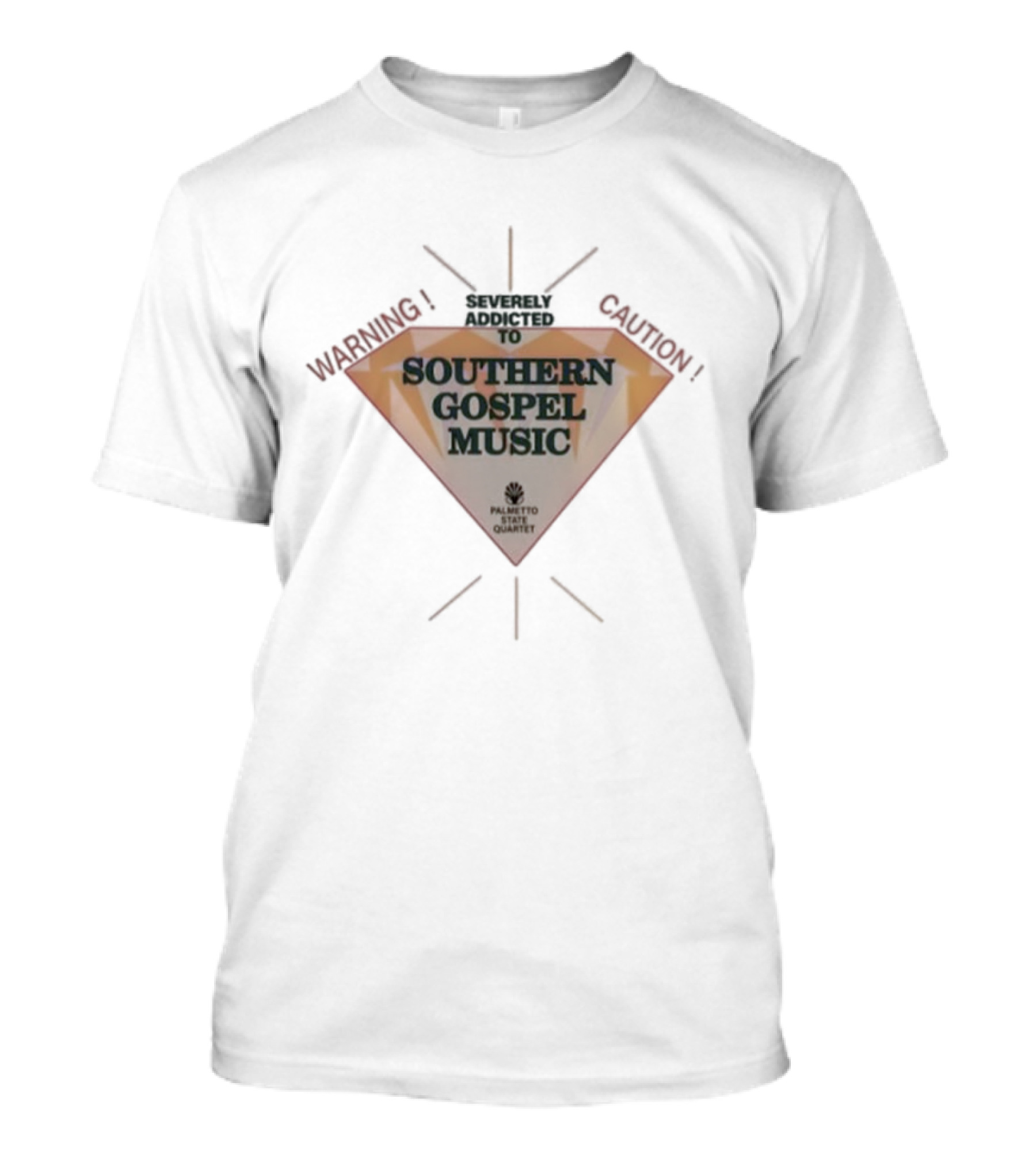 Warning Severely Addicted To Caution Southern Gospel Music Palmetto State Quartet T-Shirt
