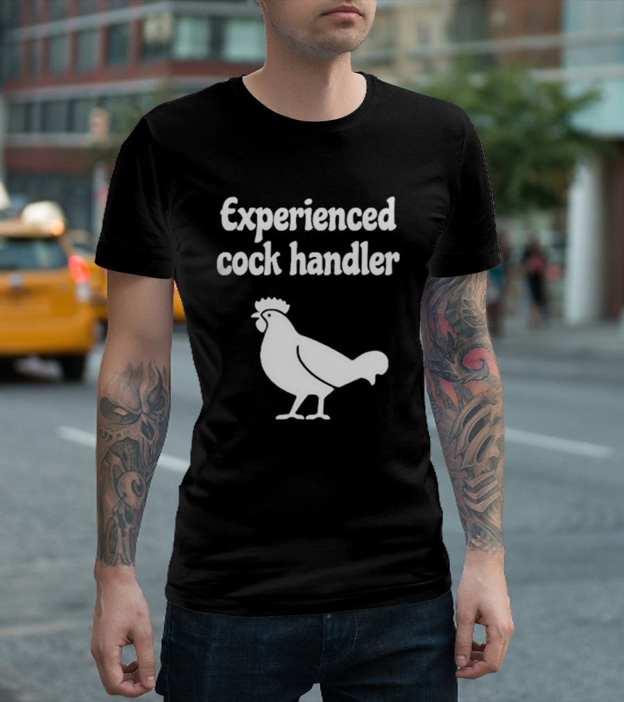 Experienced Cock Handler Rooster T-Shirt