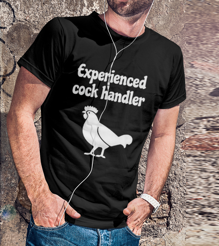 Experienced Cock Handler Rooster T-Shirt