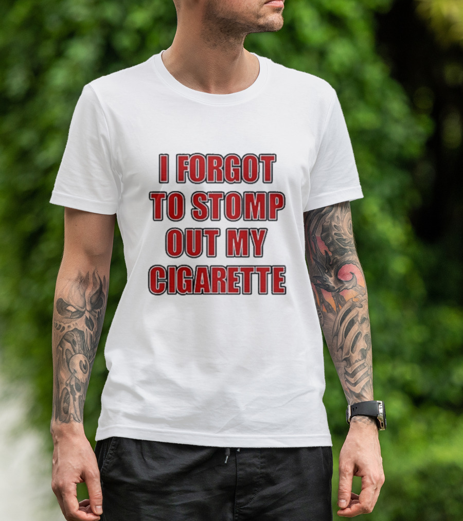 Grimykids I Forgot To Stomp Out My Cigarette Text T-Shirt