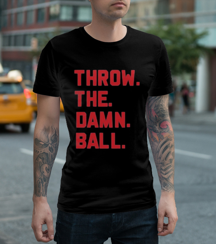 THROW THE DAMN BALL TDB Football Fan T-Shirt