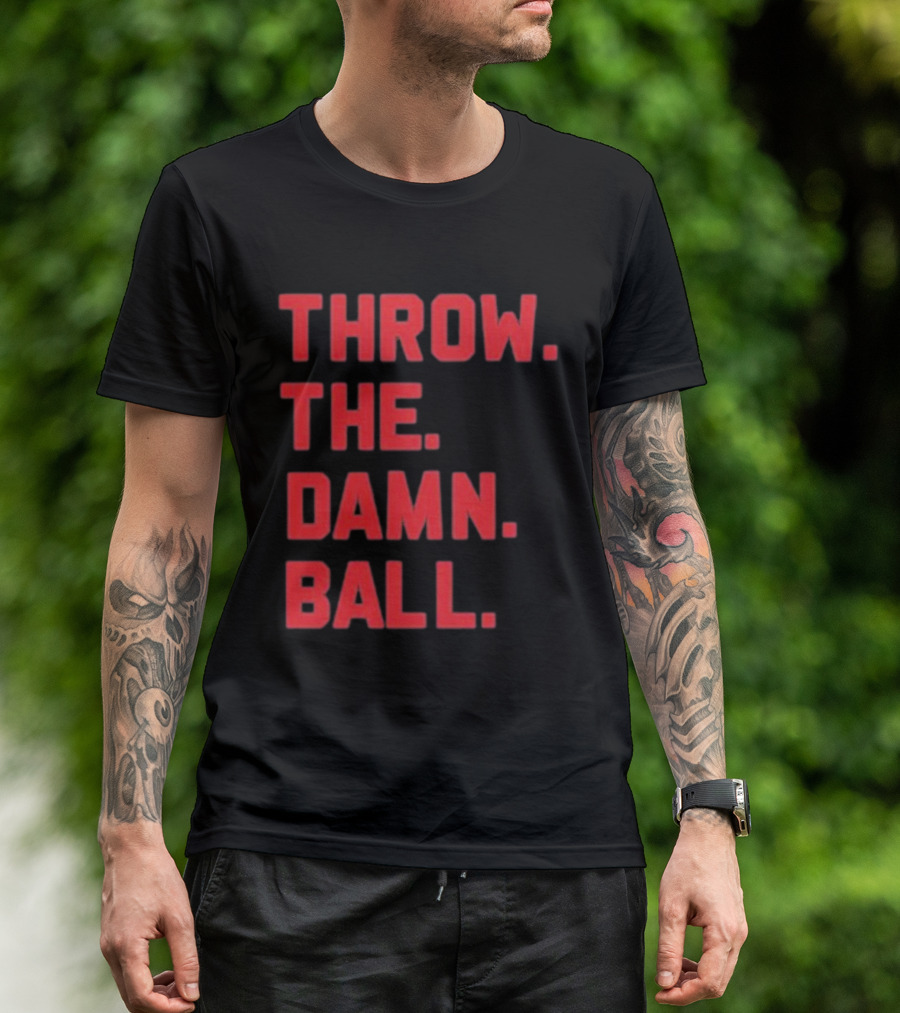 THROW THE DAMN BALL TDB Football Fan T-Shirt
