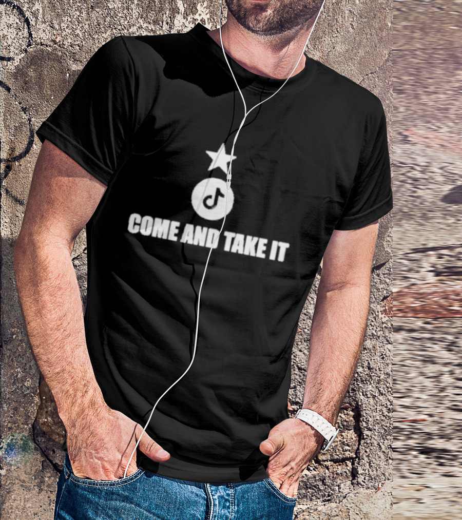 Come And Take It Tiktok Star T-Shirt