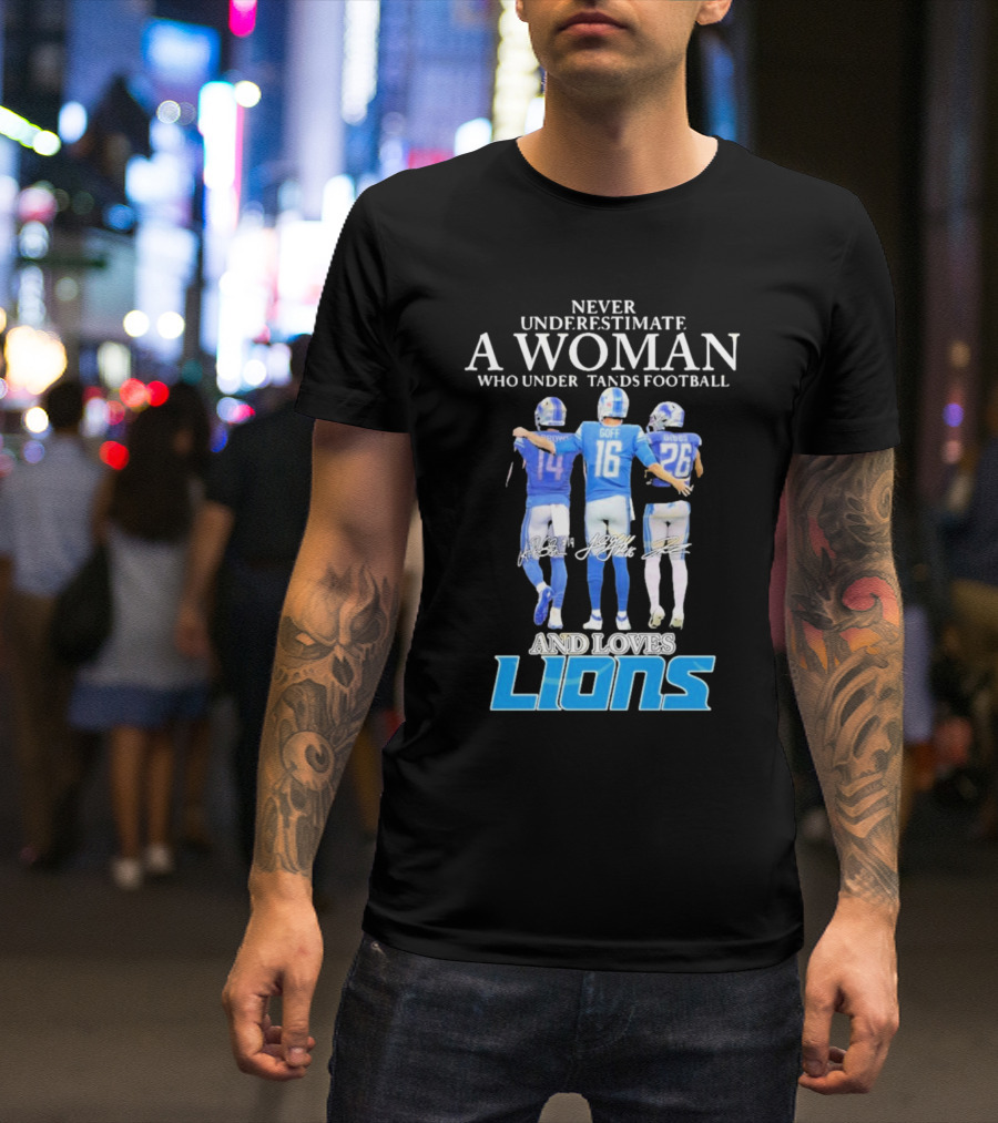 Never Underestimate A Woman Who Understands Football And Loves Lions T-Shirt