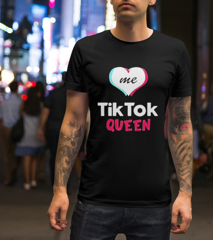 Tiktok Queen Love Me 2025 T-Shirt