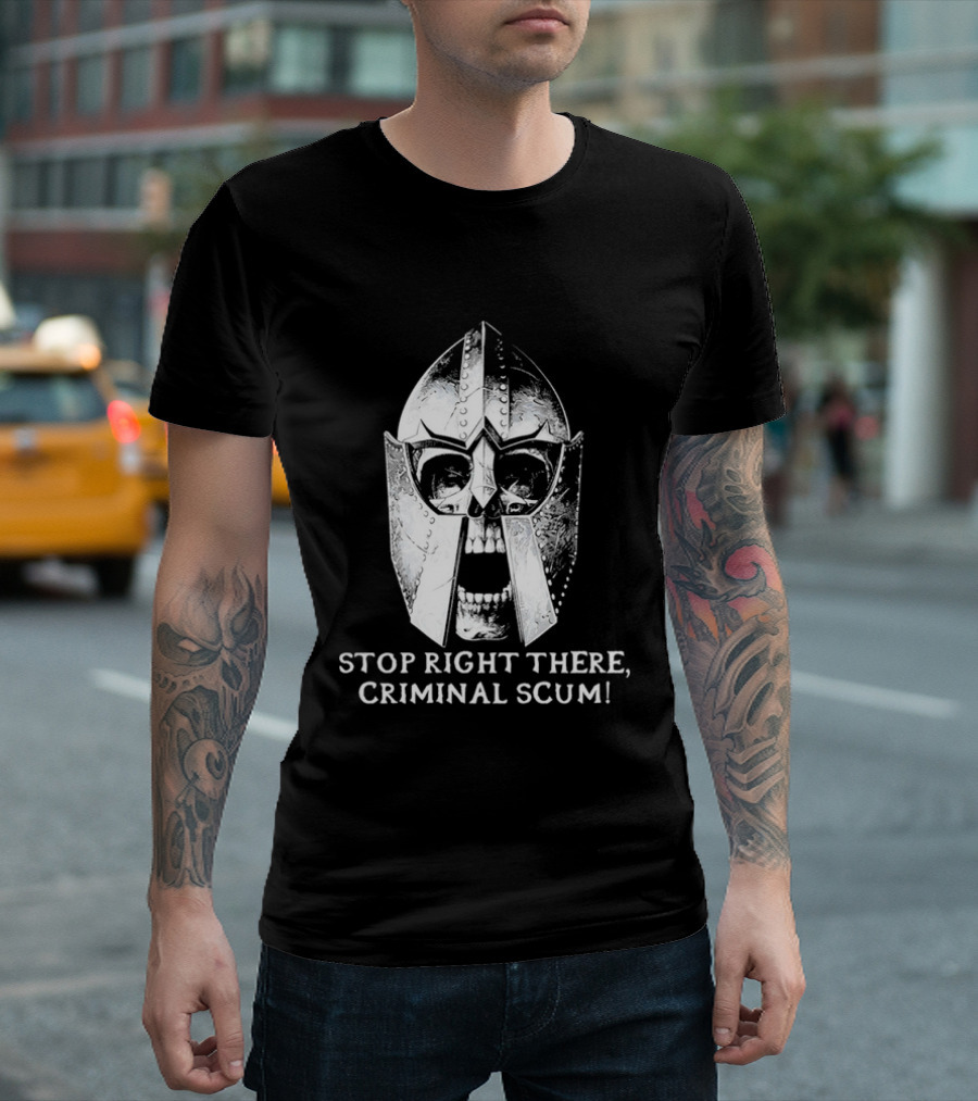 Stop Right There Criminal Scum Skull Helmet T-Shirt