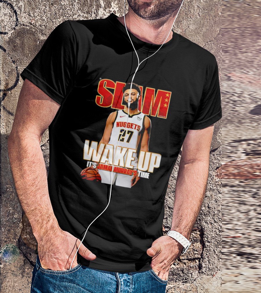 SLAM Wake Up It’s Jamal Murray's Time Nuggets 27 T-Shirt