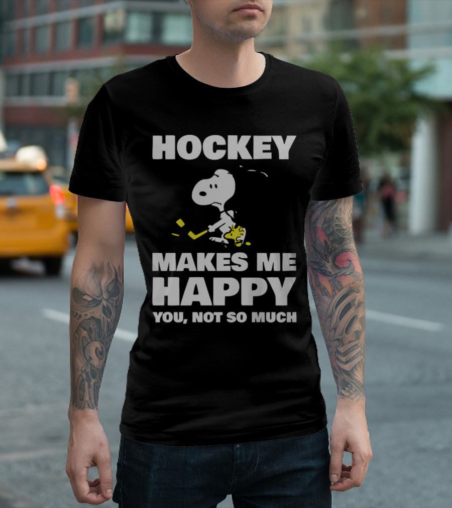 Hockey Makes Me Happy Snoopy You Not So Much T-Shirt