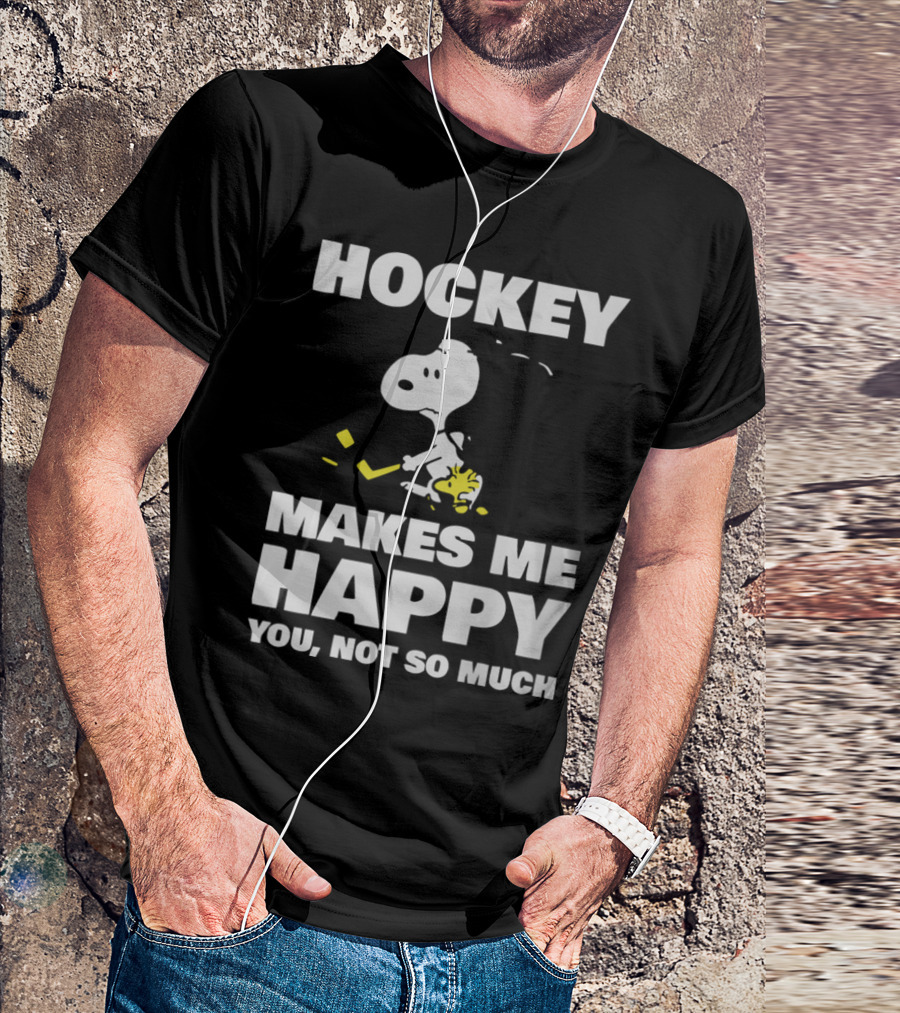 Hockey Makes Me Happy Snoopy You Not So Much T-Shirt