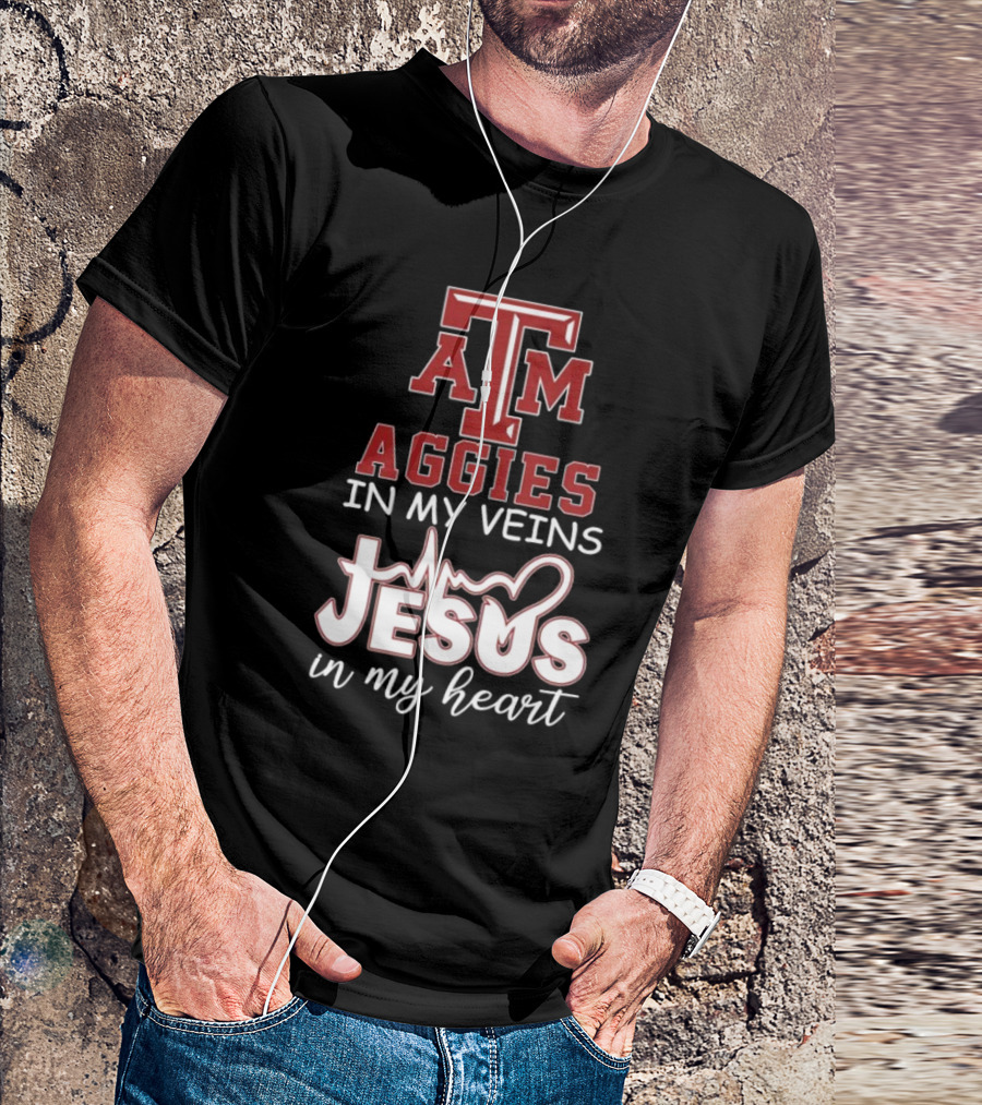Texas A&M Aggies In My Veins Jesus In My Heart T-Shirt
