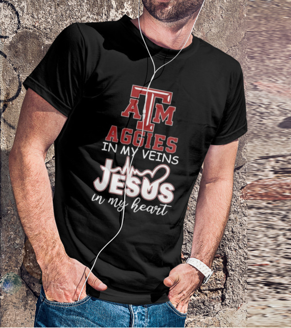 Texas A&M Aggies In My Veins Jesus In My Heart T-Shirt