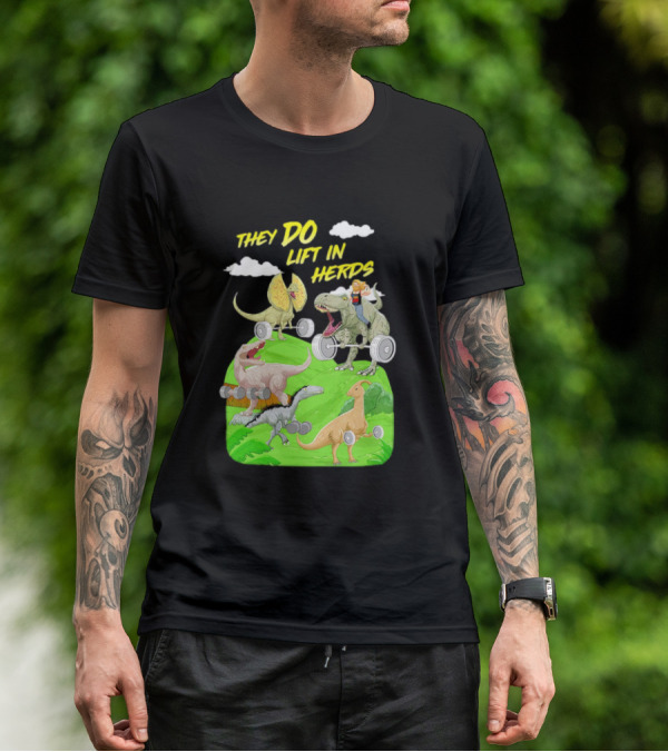 They Do Lift In Herds Dinosaur Weight Training With Barbells T-Shirt