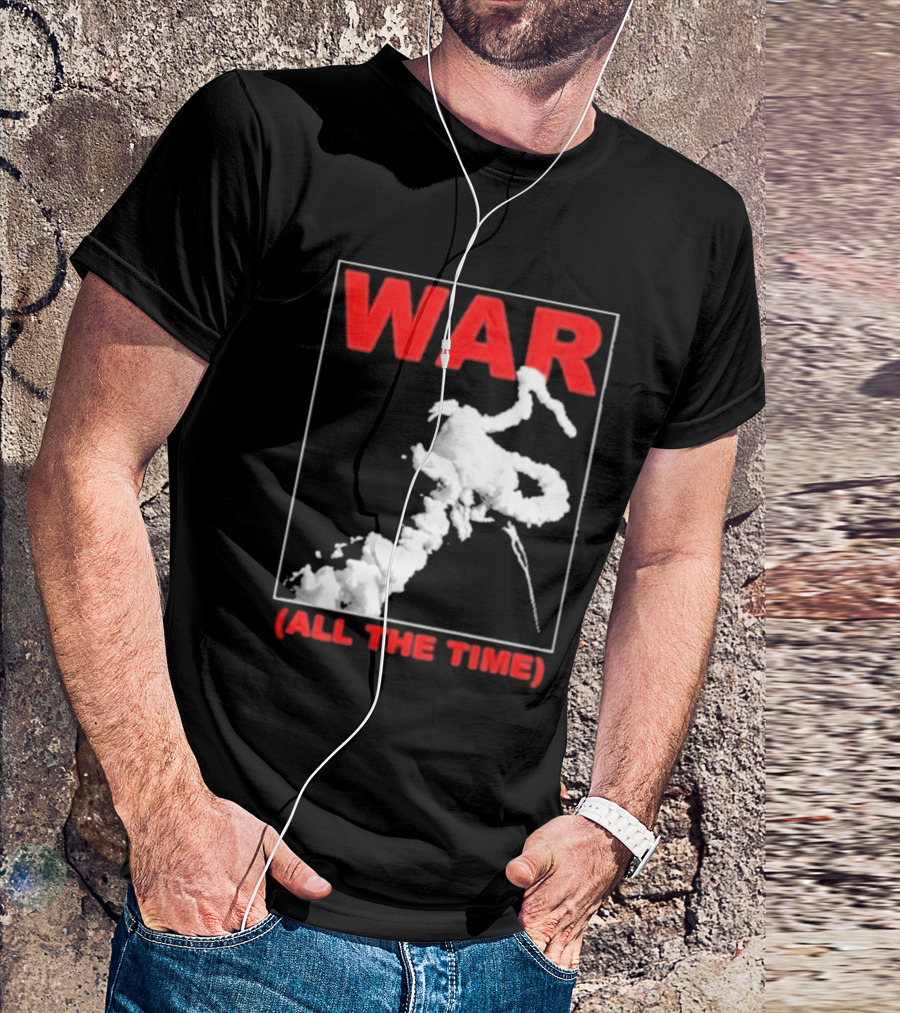 WAR (ALL THE TIME) Thursday T-Shirt