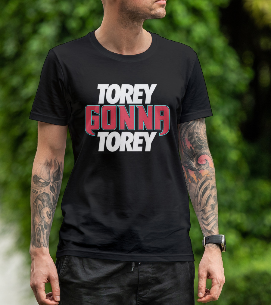 Torey Gonna Torey Bold Red And White Letters T-Shirt