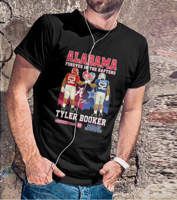 Tyler Booker Alabama Crimson Tide 52 X Dallas Cowboys Forever In The Rafters T-Shirt