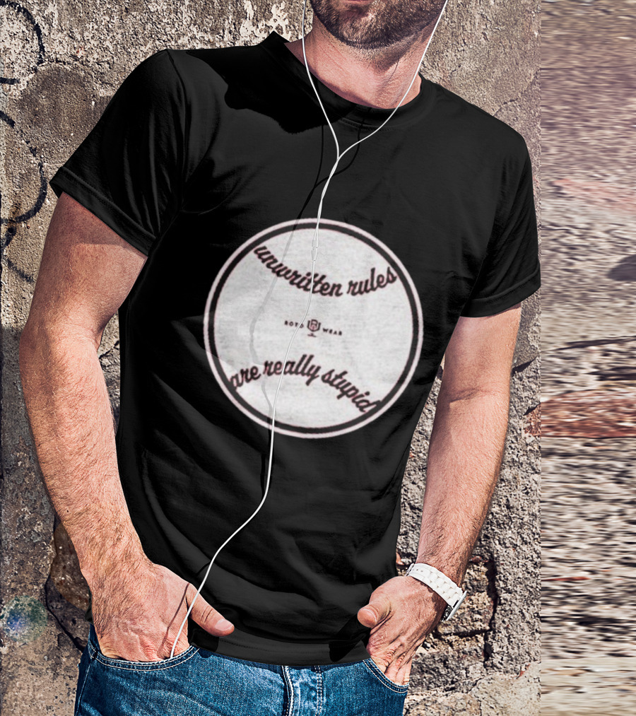 Unwritten Rules Are Really Stupid Baseball Design ROTO WEAR T-Shirt