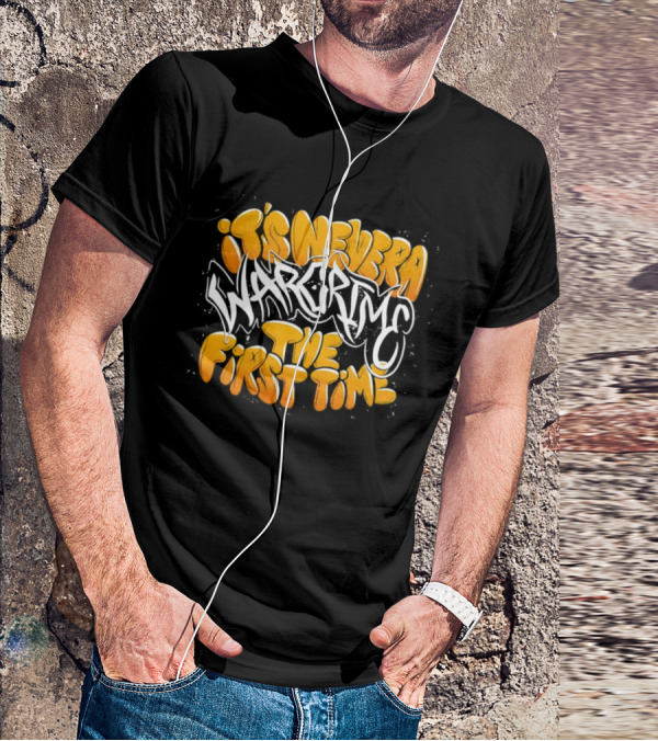 War Crime Graffiti It's Never The First Time T-Shirt