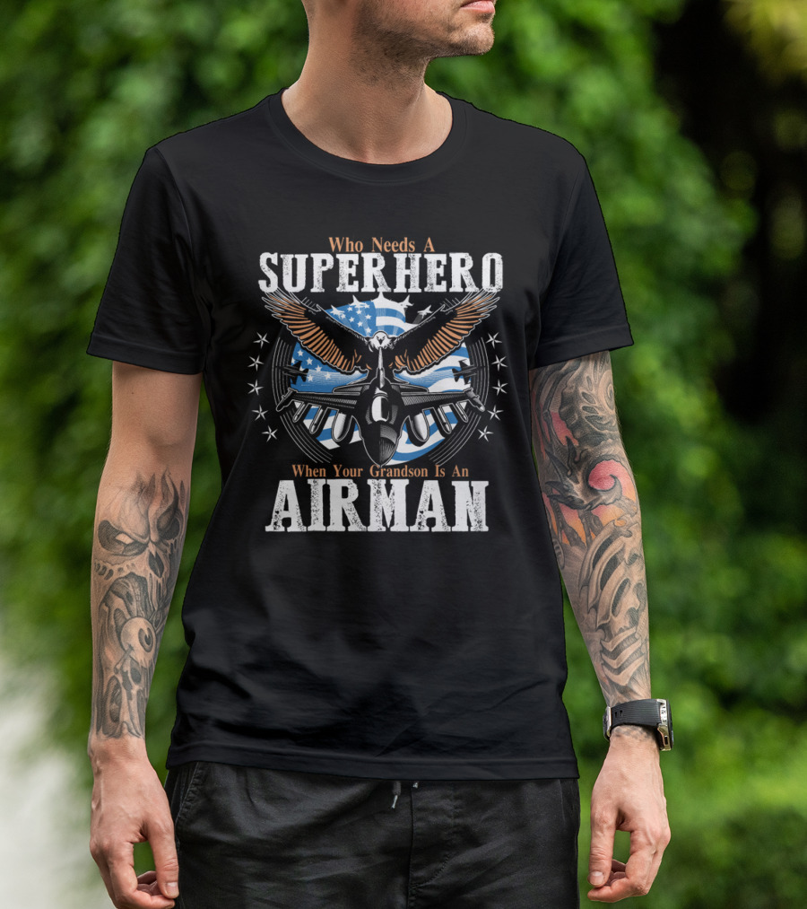 Who Needs A Superhero When Your Grandson Is An Airman T-Shirt