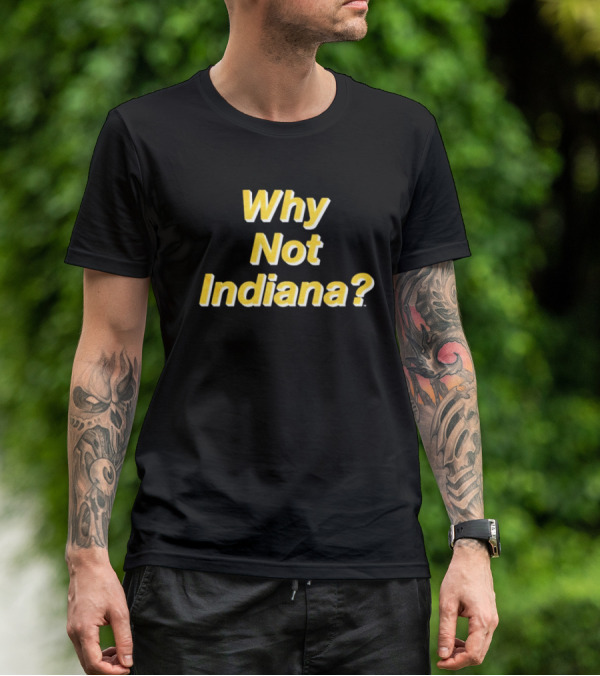 Why Not Indiana Question Mark Bold Yellow Text T-Shirt