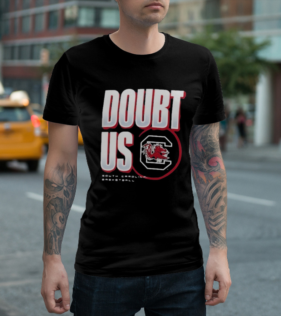 South Carolina Gamecocks Basketball Doubt Us March Madness Unity T-Shirt