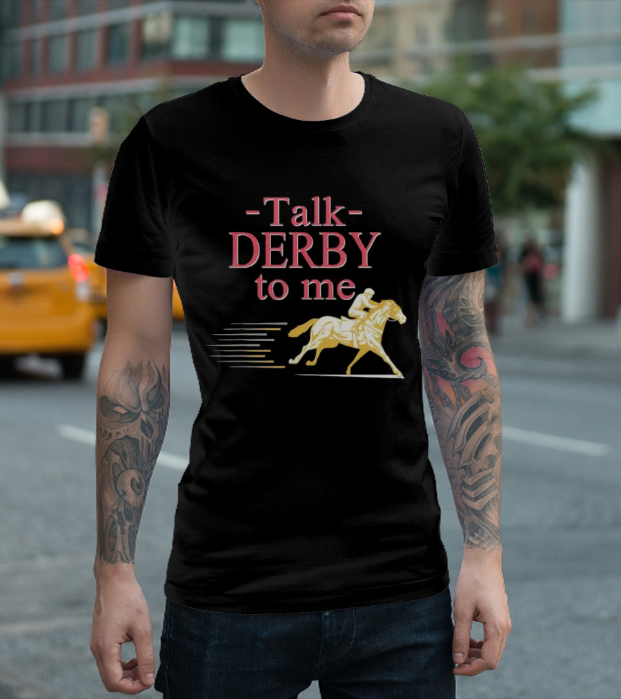 Talk Derby to Me Horse Racing Day T-Shirt