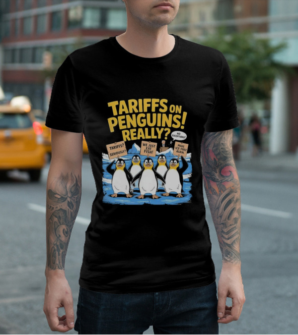 Tariffs On Penguins Really Protest Signs T-Shirt