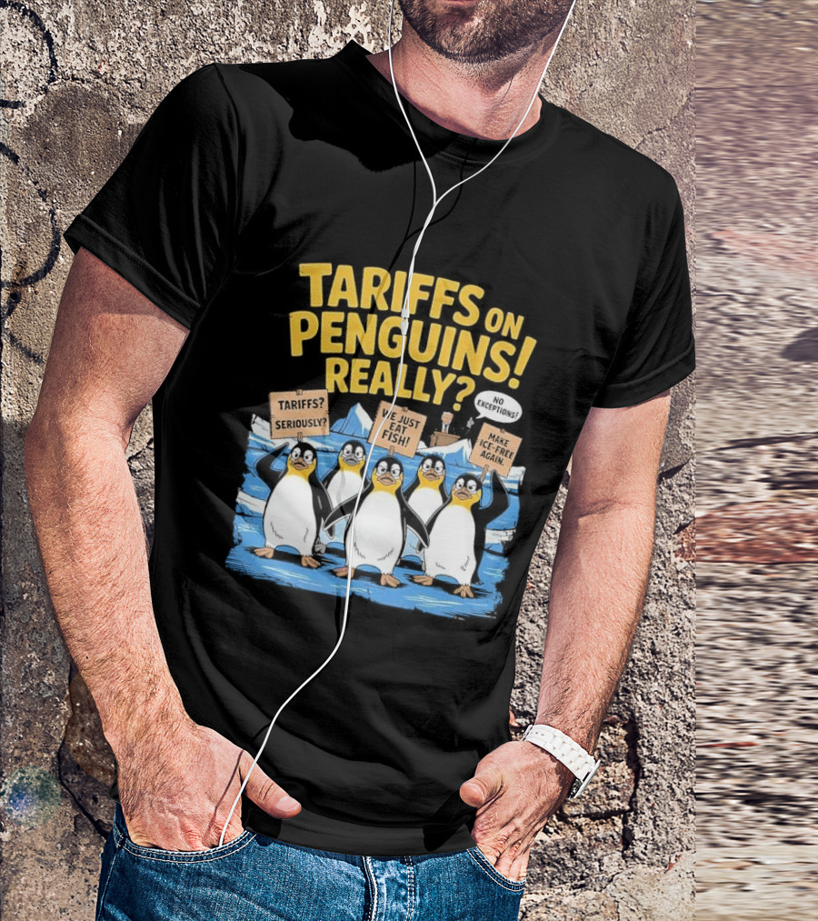 Tariffs On Penguins Really Protest Signs T-Shirt