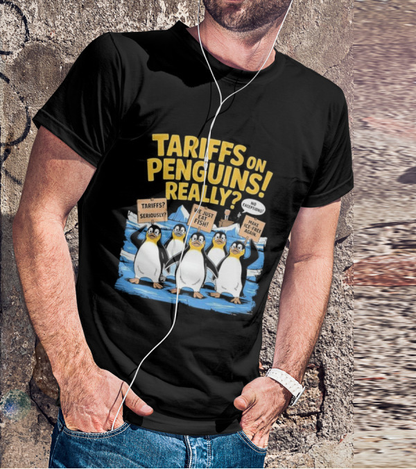 Tariffs On Penguins Really Protest Signs T-Shirt