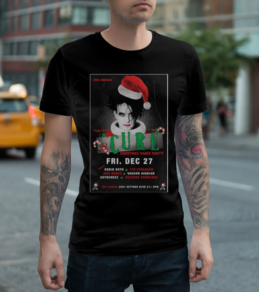 3rd Annual Robert Smith's The Cure Christmas Dance Party Fri. Dec 27 The Casbah San Diego T-Shirt