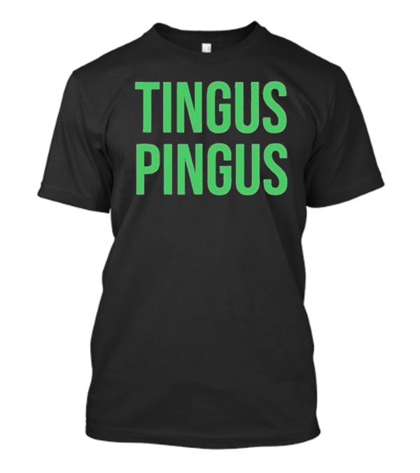 Tingus Pingus Internet Meme Phrase Bold Green Text T-Shirt