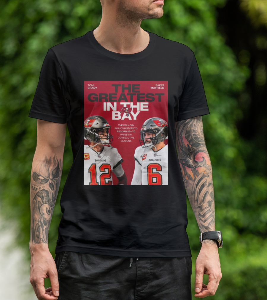 Tom Brady Baker Mayfield The Greatest In The Bay Buccaneers 25+ TD Passes T-Shirt