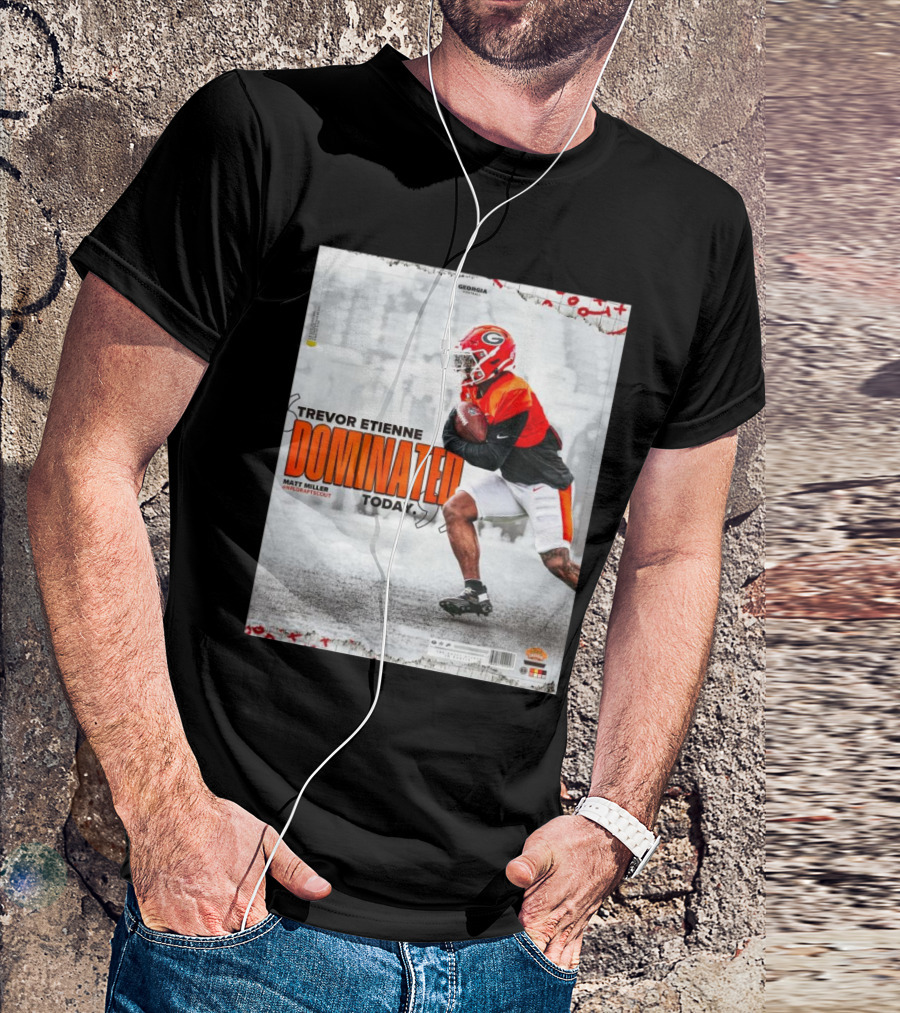 Trevor Etienne Dominated Today NFL Draft Scout Georgia Bulldogs Football T-Shirt