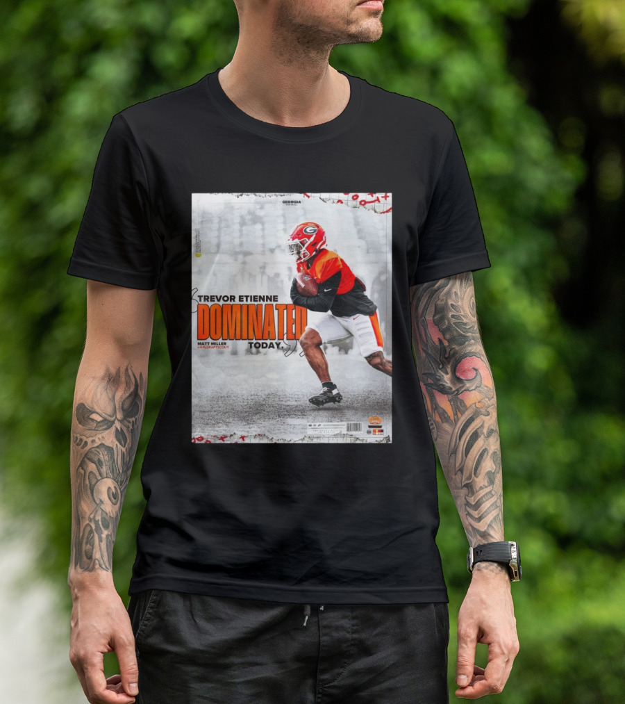 Trevor Etienne Dominated Today NFL Draft Scout Georgia Bulldogs Football T-Shirt