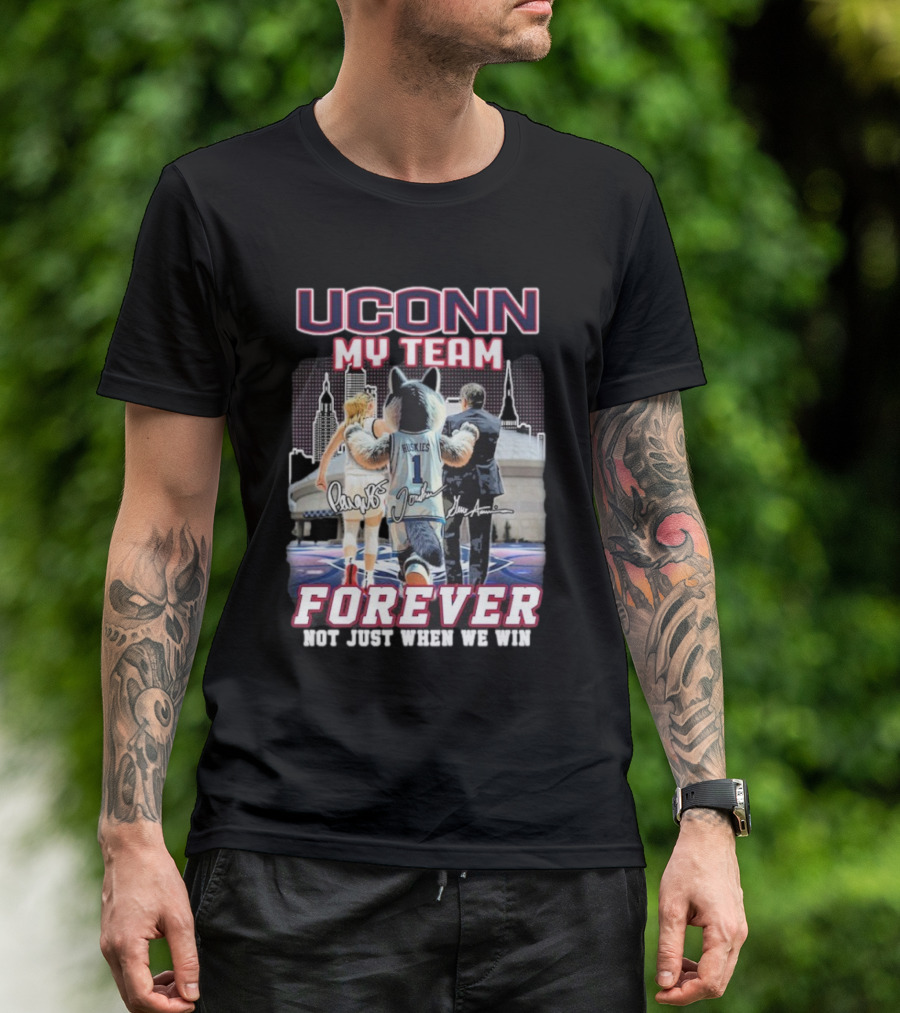 UConn My Team Huskies Forever Not Just When We Win T-Shirt