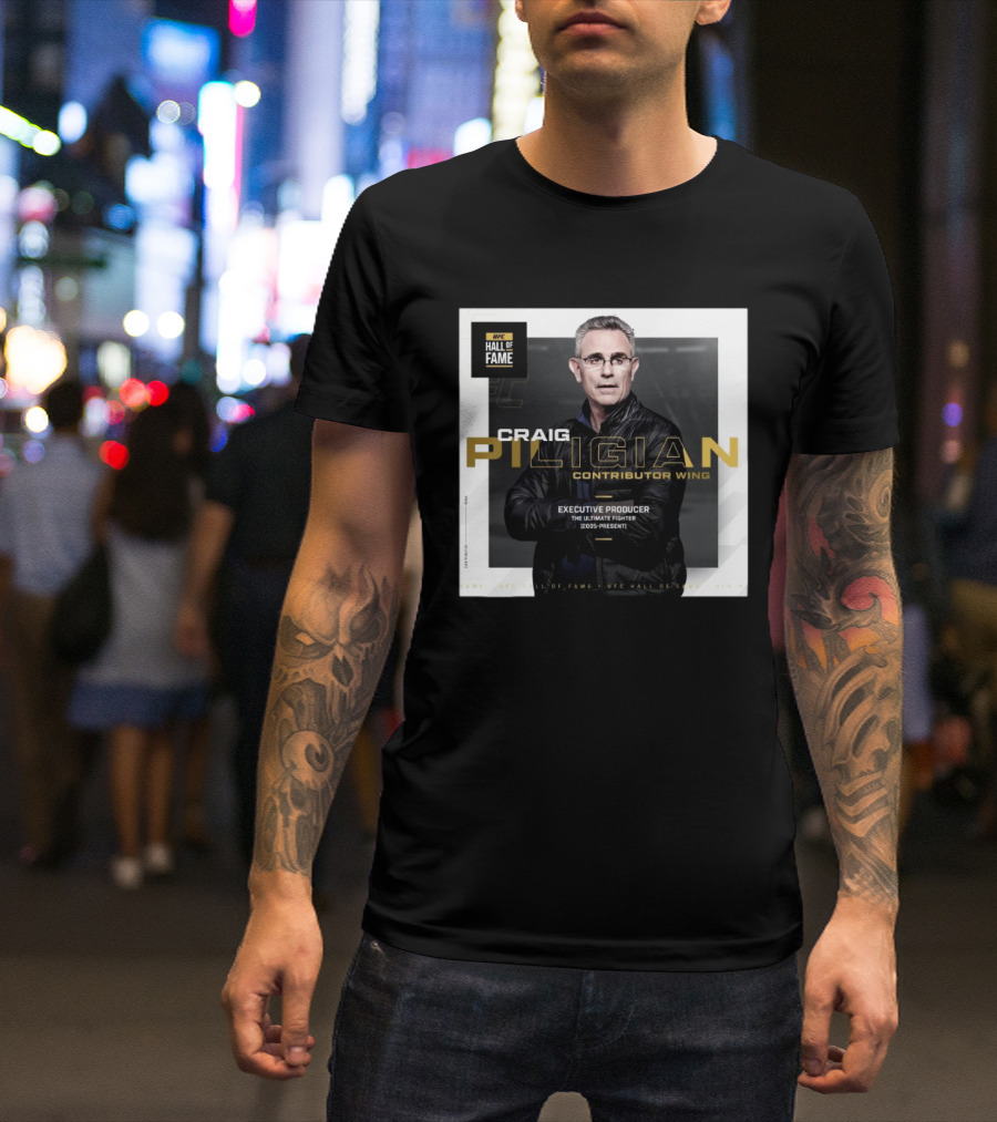 UFC Hall Of Fame Craig Piligian Contributor Wing Executive Producer The Ultimate Fighter 2005-Present T-Shirt
