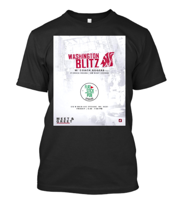 Washington Blitz With Coach Rogers At Flatstick Pub Spokane Featuring Coach Freund And GM Ricky Ciccone Meet & Greet Event T-Shirt