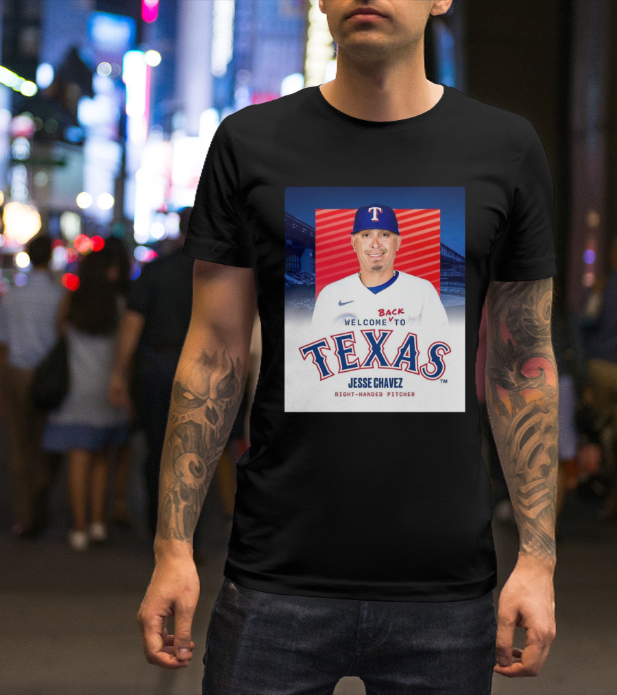 Welcome Back To Texas Rangers Jesse Chavez Right-Handed Pitcher T-Shirt