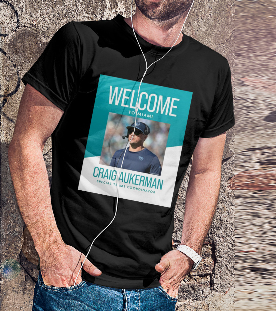 Welcome To Miami Craig Aukerman Special Teams Coordinator NFL T-Shirt