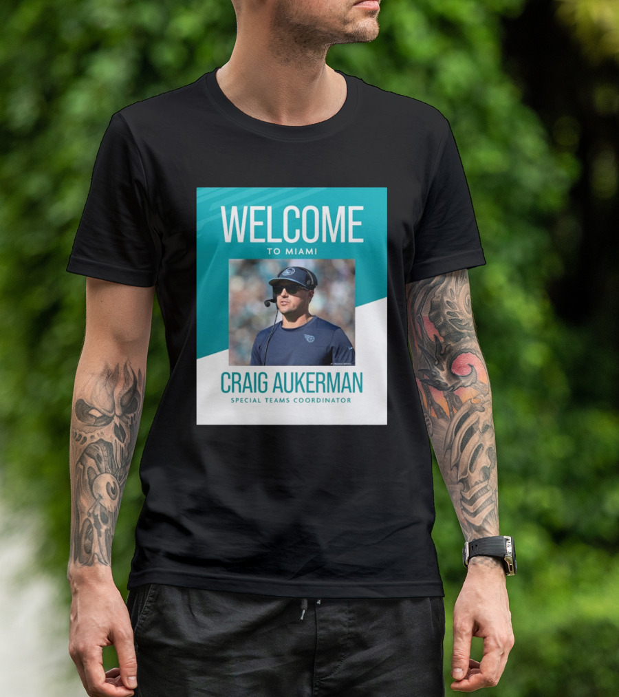 Welcome To Miami Craig Aukerman Special Teams Coordinator NFL T-Shirt